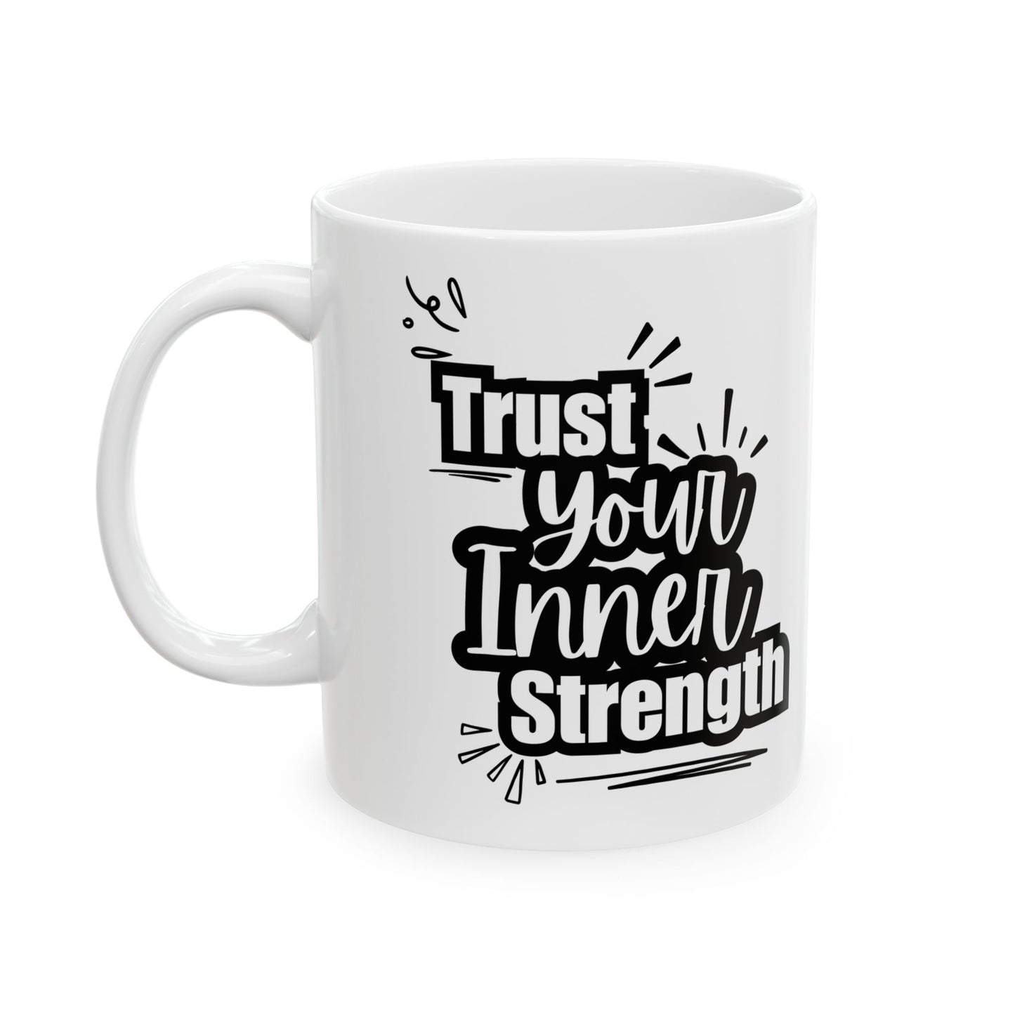 11oz. Coffee Mug "Trust Your Inner Strength" Inspirational Quote