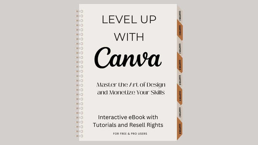 Level Up with Canva: Master the Art of Design and Monetize Your Skills